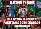 Election Theater in a Dying Economy: Pakistan's 2024 Charad