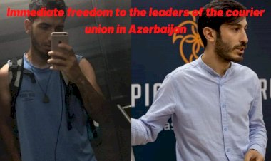 Immediate freedom to the leaders of the Courier Union in Azerbaijan!
