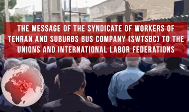 The message of the Syndicate of Workers of Tehran and Suburbs Bus Company (SWTSBC) to the unions and international labor federations