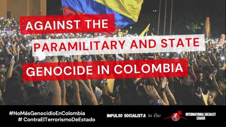 Join the International Campaign of the ISL Against the State Genocide in Colombia!