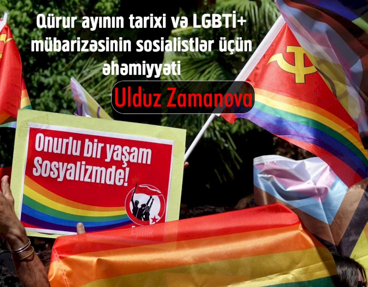  Qürur ayının tarixi və LGBTİ+ mübarizəsinin sosialistlər üçün əhəmiyyəti