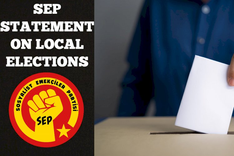 SEP Statement on Local Elections in Turkey