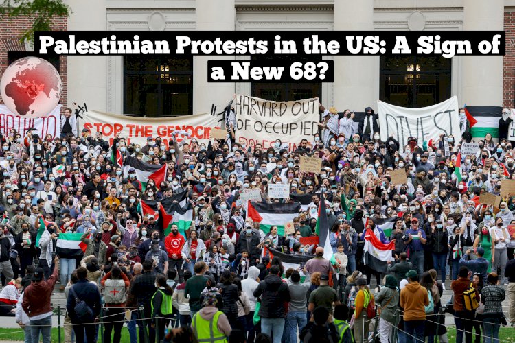 Palestinian Protests in the US: A Sign of a New 68? - Tarık HASAN