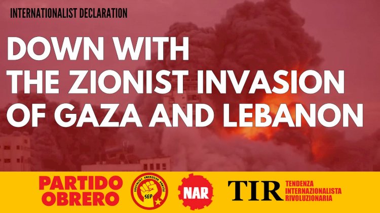 International Declaration: DOWN WITH THE ZIONIST INVASION OF GAZA AND LEBANON